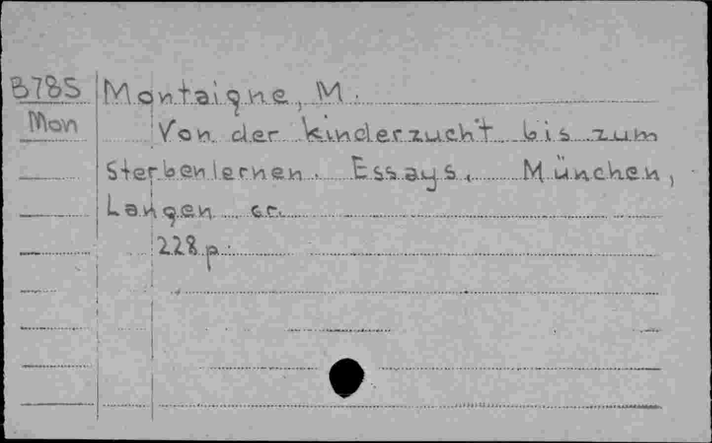 ﻿Ü7&S PhoVt	M.o vn.ia.i л-те. ..j. ,M	....	—— V© n. der. .Acvkicler.ь	т-и.ки
—			S+ег.кеи lernen  E ss. ay Ь ,	M ünchen
— 	 ■	L e.À <^..en	G.r...									
——				 				 i 1 		*	—